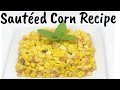 Corn Stir Fried Recipe/ Sauté Corn With Shrimps/How To Stir Fried Corn with Shrimps/Corns sauté