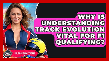 Why Is Understanding Track Evolution Vital For F1 Qualifying? - Pole Position Experts