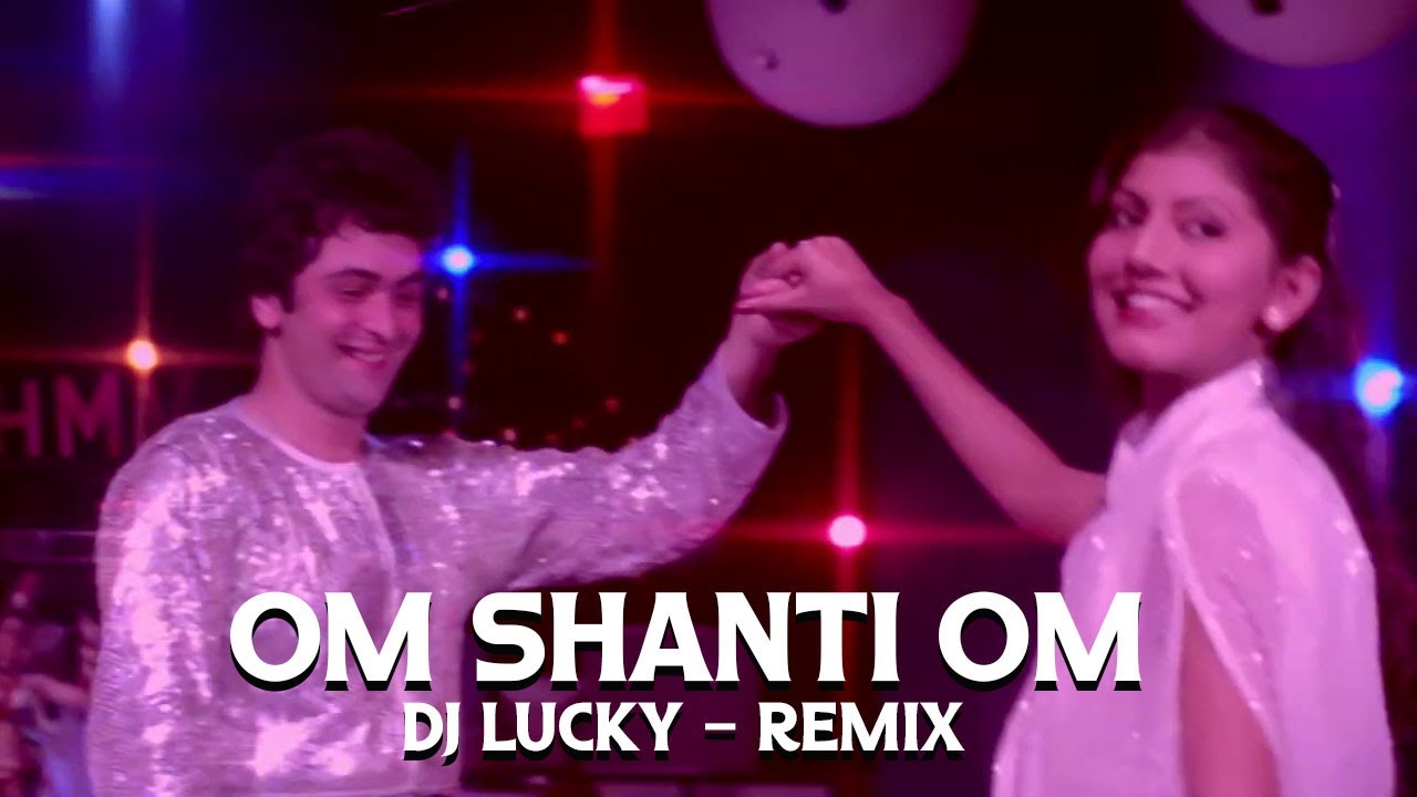 Om Shanti Om Remix  DJ LUCKY  Karz  Rishi Kapoor