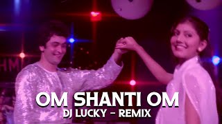 Om Shanti Om (Remix) | DJ LUCKY | Karz | Rishi Kapoor