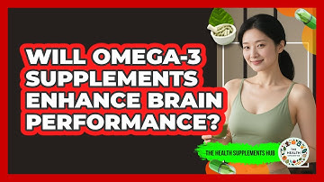 Will Omega-3 Supplements Enhance Brain Performance?