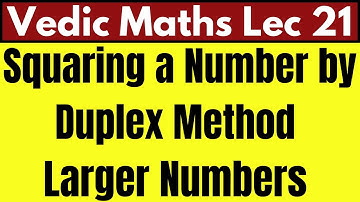 Vedic Math: Lecture 21 | Squaring a Number Using Duplex Method | Application on Large Numbers