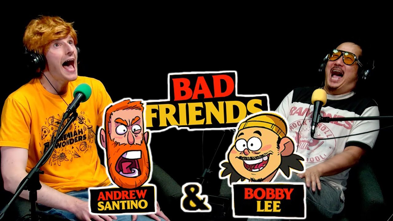 Bad Friends with Andrew Santino & Bobby Lee Impression - YouTube