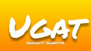 Guddhist Gunatita- Ugat (Lyrics)