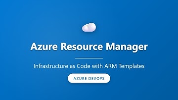 Azure Resource Manager (ARM): Introduction to Infrastructure as Code with ARM Templates