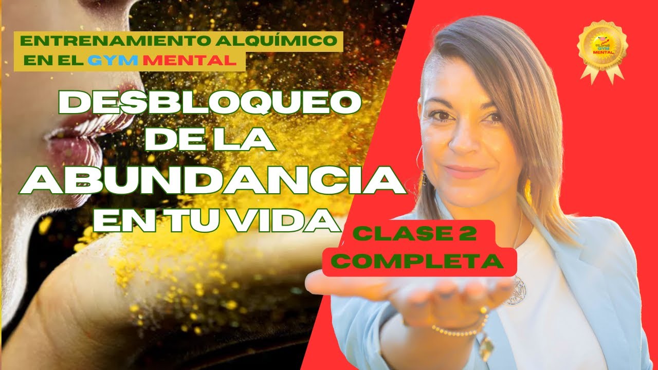 #clase2 completa - DESBLOQUEO DE LA ABUNDANCIA EN TU VIDA ...