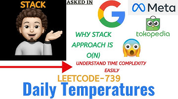 Daily Temperatures | Time Complexity Explained | Google | Leetcode 739