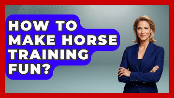 How To Make Horse Training Fun? - The Horses Stable