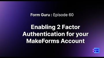 Episode 60: Enabling 2 Factor Authentication for your MakeForms Account #2fa
