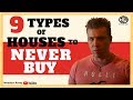 9 Types of Houses to NEVER BUY