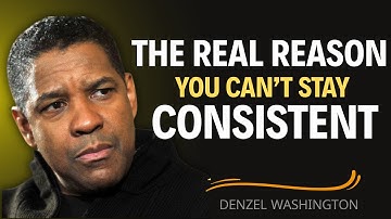 The Real Reason You Can’t Stay Consistent | Denzel Washington Motivation