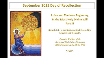 Lesson 12 - September Day of Recollection - Luisa and the New Beginning In the Most Holy Divine Will