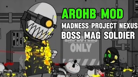 Boss Mag Agent Soldier Madness project nexus [AROHB MOD]