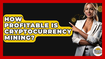 How Profitable Is Cryptocurrency Mining? - CryptoBasics360.com