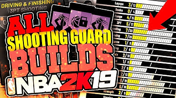 NBA 2K19 ALL SHOOTING GUARD PLAYER BUILDS/ARCHETYPES - EVERY BADGES AND ATTRIBUTES! (MUST WATCH)