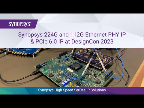 Synopsys 224G, 112G Ethernet PHY IP and PCIe 6.0 IP at