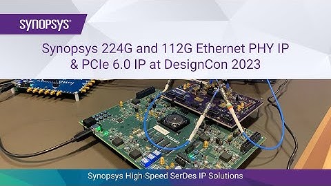 Synopsys 224G, 112G Ethernet PHY IP and PCIe 6.0 IP at DesignCon 2023 | Synopsys