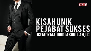 Kisah unik pejabat sukses - Ustadz Maududi Abdullah, Lc