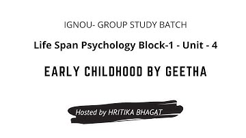Life Span Psychology Block-1 - Unit - 4  | EARLY CHILDHOOD by Geetha
