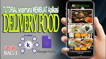 CARA SEDERHANA MEMBUAT APLIKASI PESAN ANTAR/ DELIVERY FOOD DENGAN KODULAR DAN GOOGLE FORM  Bag : 1