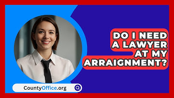 Do I Need A Lawyer At My Arraignment? - CountyOffice.org