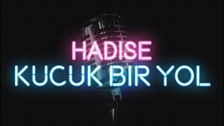 Hadise - Küçük Bir Yol (KARAOKE / SÖZLERİ / LYRICS)