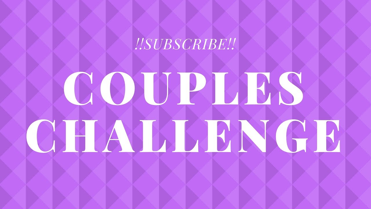 Couples Challenge! - YouTube