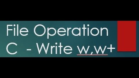 T2 File Handling in C Write Operations Text File w and w plus mode
