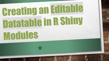 Creating an Editable Datatable in R Shiny Modules