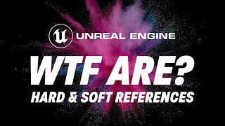 Master Unreal Engine: Understanding Hard and Soft References screenshot 1