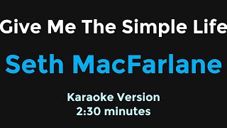 Give Me The Simple Life | Seth MacFarlane | Karaoke Version