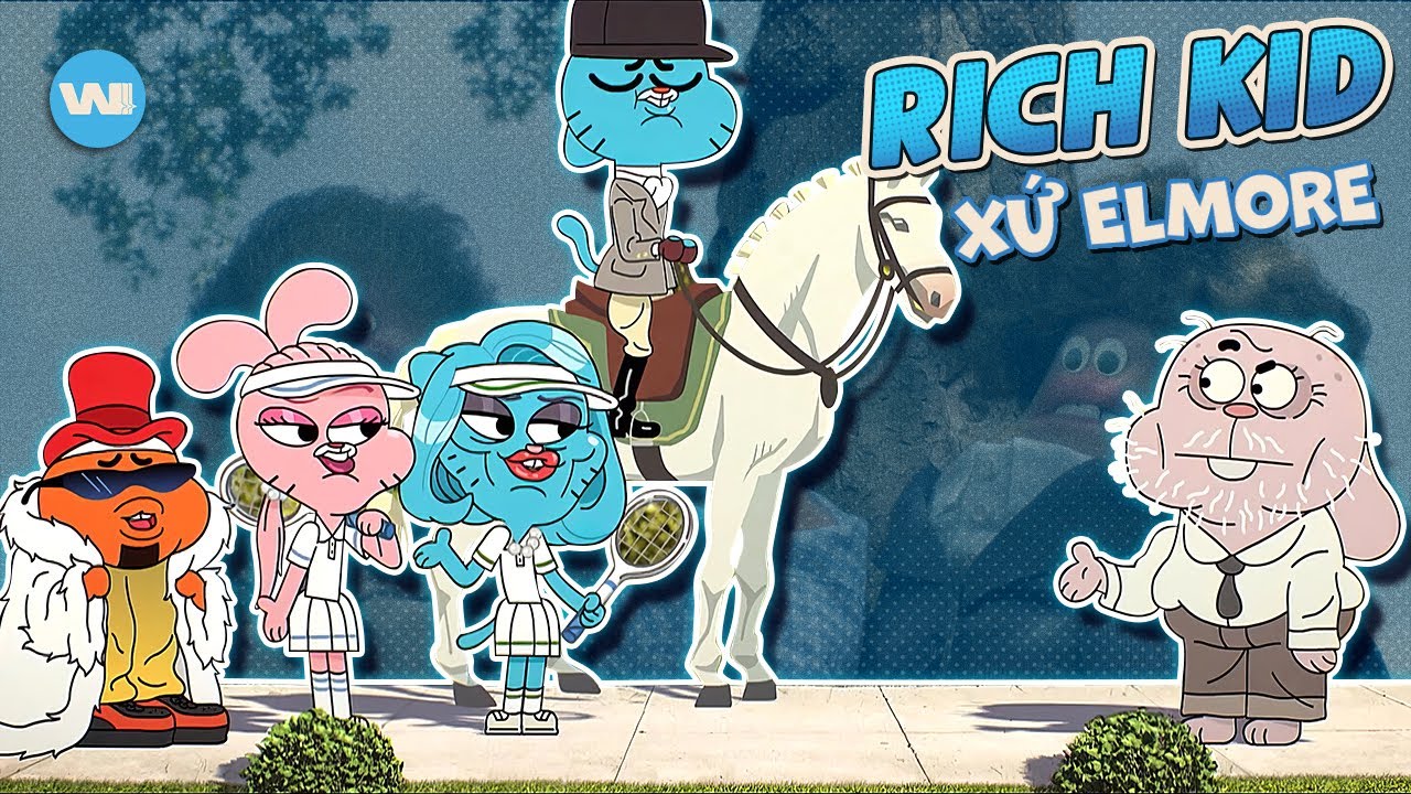 XẾP HẠNG TOÀN BỘ RICH KID TRONG GUMBALL