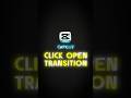 CAPCUT | CLICK OPEN TRANSITION 💯🔥 | #shorts #edit #viral #tutorial