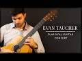 EVAN TAUCHER - Classical Guitar Concert | Tarrega, Bach, Scarlatti, Albeniz | Siccas Guitars