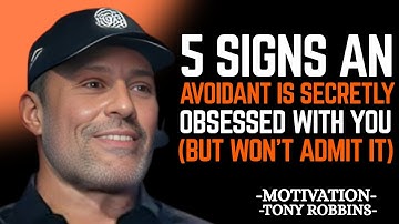 5 Signs an Avoidant Is Secretly Obsessed With You (But Won’t Admit It)Tony Robbins motivation SPEECH