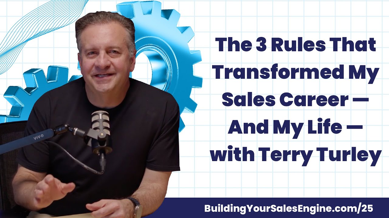 The 3 Rules That Transformed My Sales Career — And My Life — with Terry ...