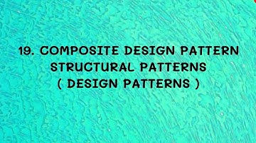 #19 Composite Design Pattern - Structural Patterns |DP|