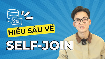 SELF-JOIN và những tình huống THƯỜNG GẶP