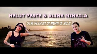 Nelut Peste❌Alina Mihaila❤️Stai plecat si nopti si zile ♫( Oficial video ) ♫