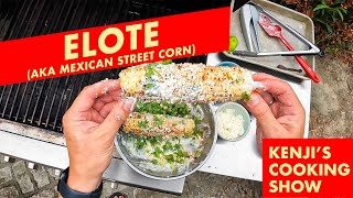 Elotes (Grilled Mexican Street Corn) | Kenji's Cooking Show