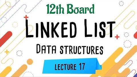 12th HSC | Linked List | DS Lecture- 17