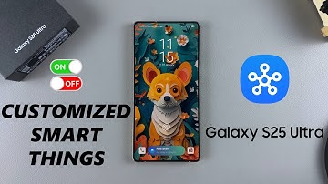 How To Enable / Disable Customized SmartThings On Samsung Galaxy S25/S25 Ultra
