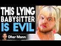 Kid Hates Evil Babysitter (Dhar Mann)