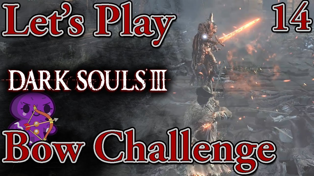 Let's Play Dark Souls 3 BOW ONLY [Ep 14] VS Abyss