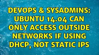 DevOps & SysAdmins: Ubuntu 14.04 can only access outside networks if using DHCP, not static IPs