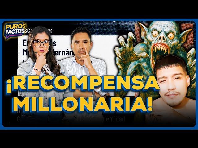 🔥🔪 OFRECEN UN MILLÓN DE SOLES POR INFORMACIÓN QUE LLEVE AL 'MONSTRUO' #PUROSFACTOS