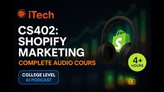 Shopify Marketing & E-commerce Growth (CS402) – Full College Level AI Podcast