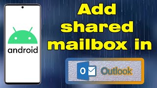 how to add shared mailbox in outlook mobile app android