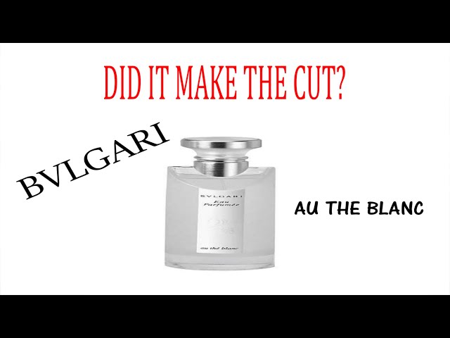 BVLGARI AU THE BLANC REVIEW 