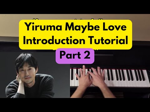 Yiruma Maybe Love Introduction On Piano Tutorial Part 2